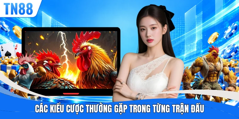 Các kiểu cược thường gặp trong từng trận đấu