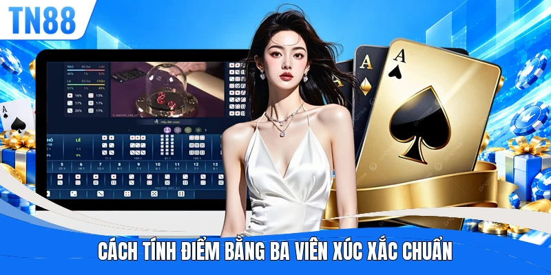 Cách tính điểm bằng ba viên xúc xắc chuẩn