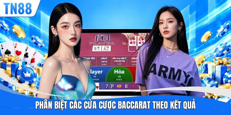Phân biệt các cửa cược baccarat theo kết quả