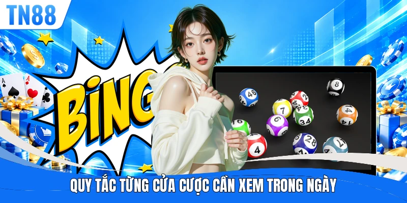 Quy tắc từng cửa cược cần xem trong ngày
